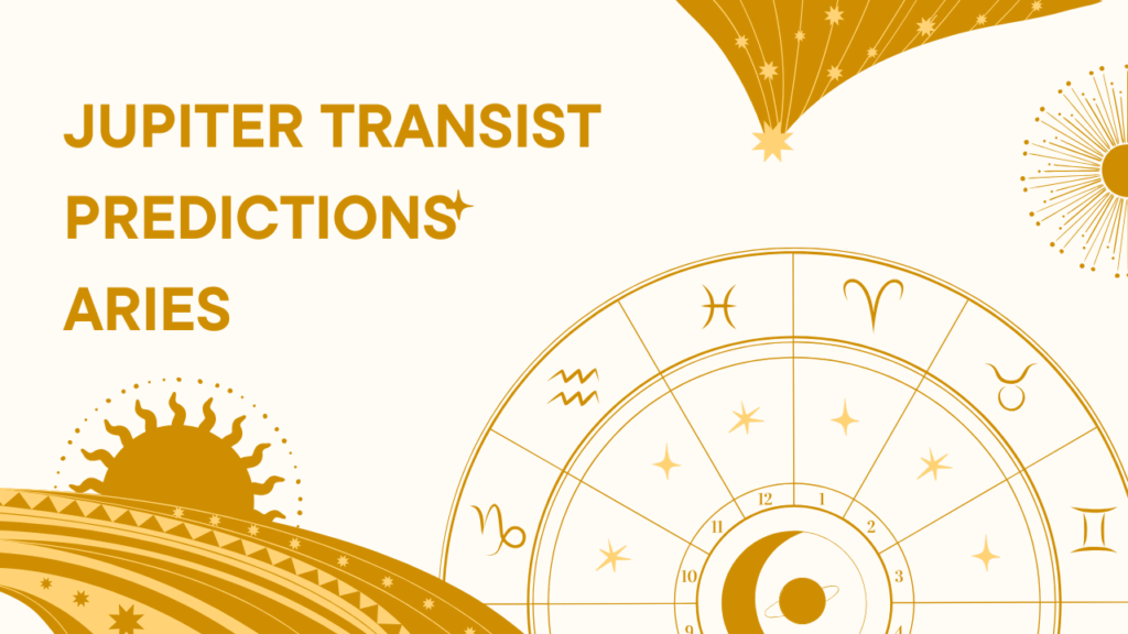 Jupiter Transist Predictions - Aries