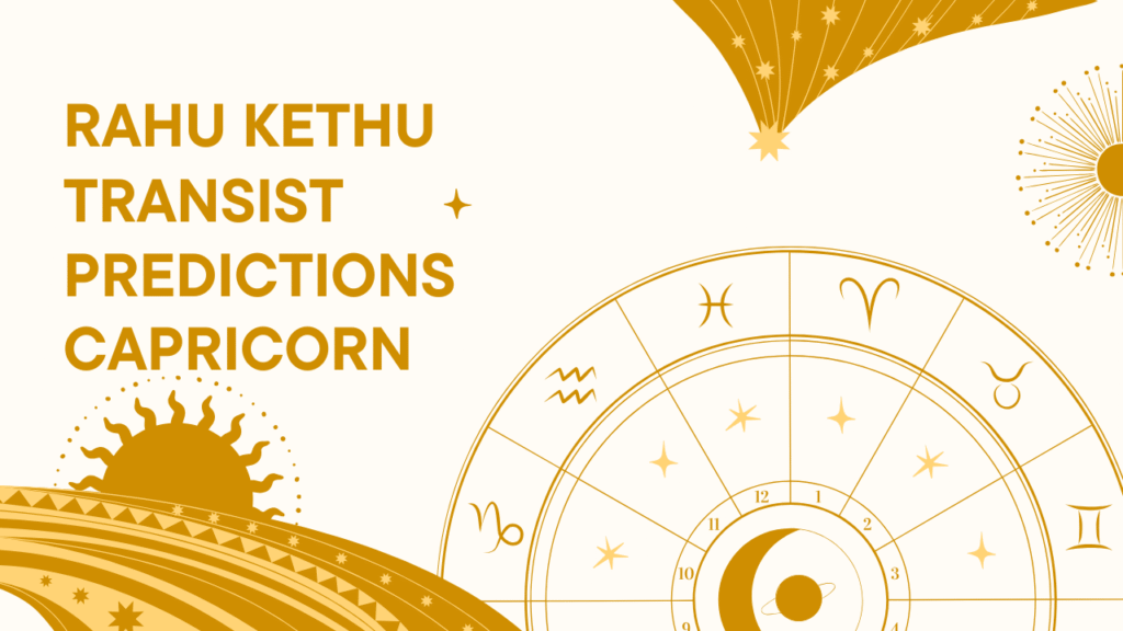Rahu Kethu Transist Predictions Capricorn